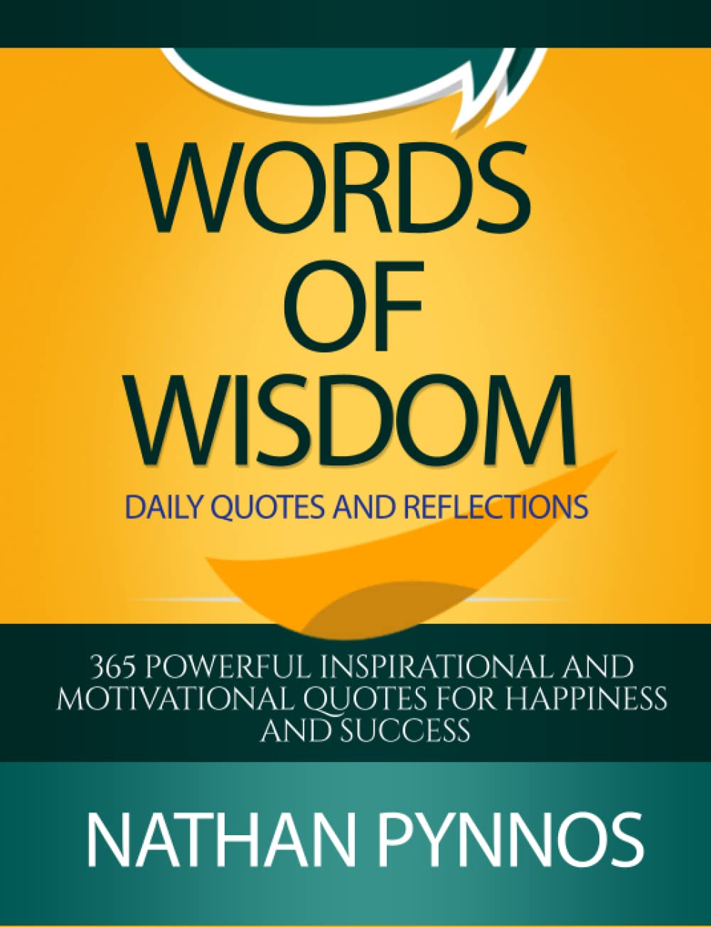 WORDS OF WISDOM - Daily Quotes and Reflections: 365 Powerful Inspirational And Motivational Quotes For Happiness And Success (The Build A Better Life Series)