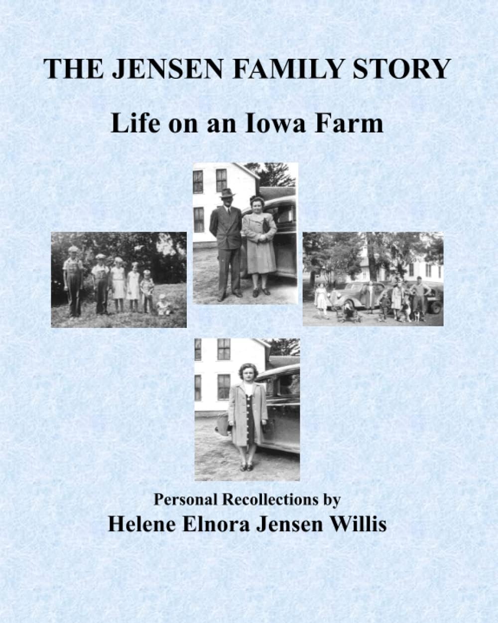 THE JENSEN FAMILY STORY: Life on an Iowa Farm