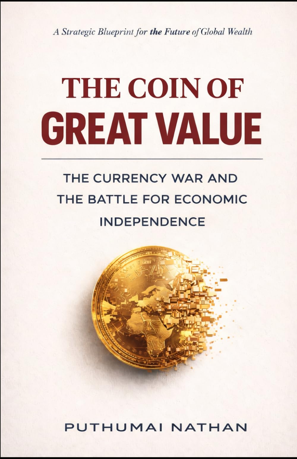 The Coin of Great Value: The Currency War and the Battle for Economic Independence