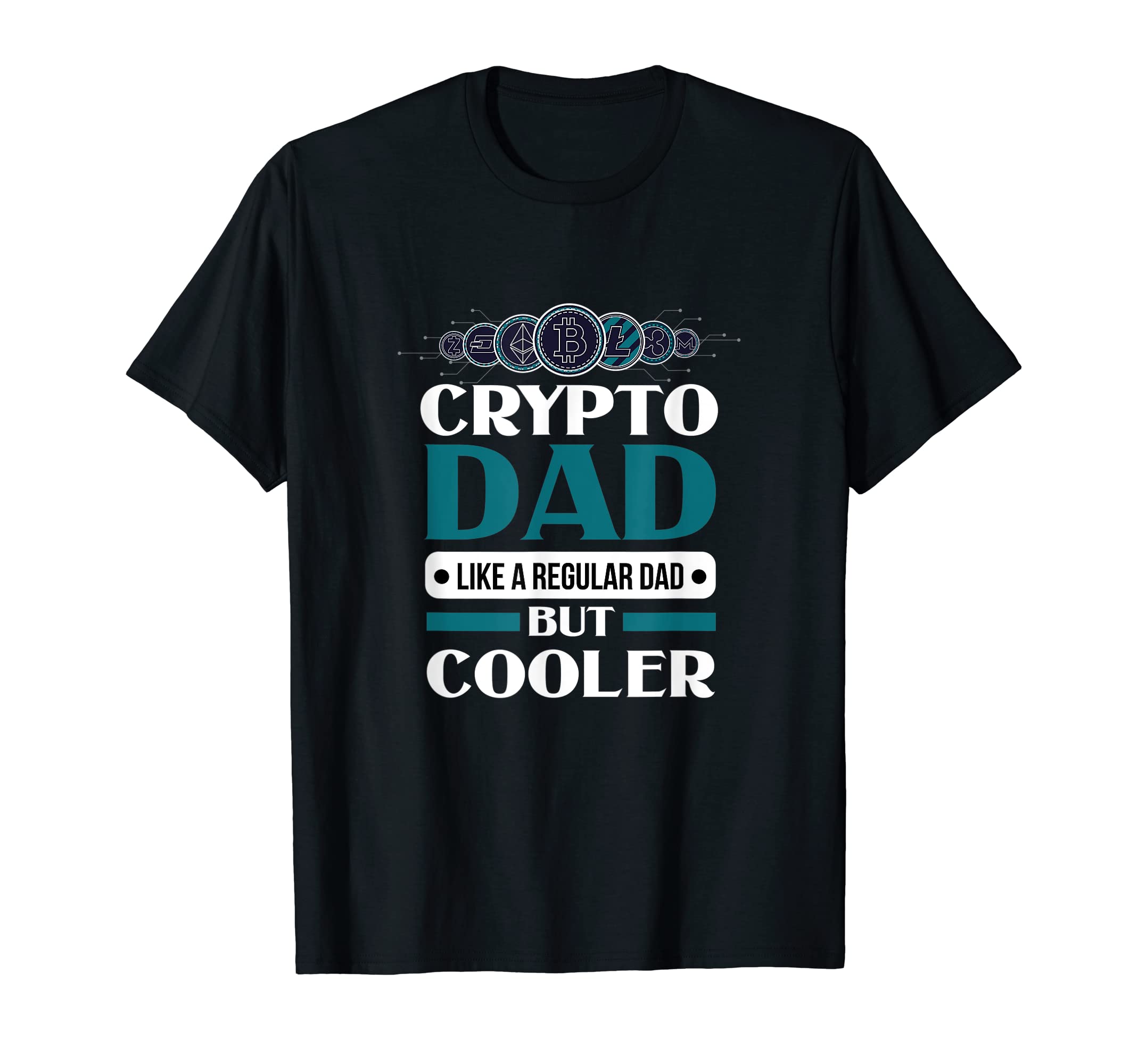 fathers day gifts from son and daughterCRYPTO DAD LIKE A REGULAR DAD BUT COOLER DADDY father sday T-Shirt