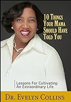 Vista 1 de 10 Things Your Mama Should Have Told You Lessons for Cultivating an Extraordinary Life