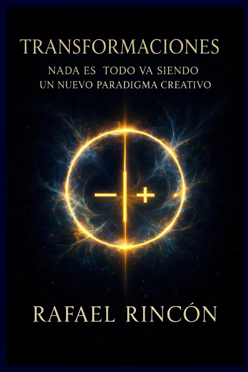 TRANSFORMACIONES: Nada es... todo va siendo un nuevo paradigma creativo