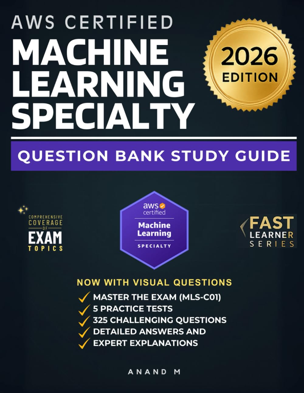 AWS CERTIFIED MACHINE LEARNING SPECIALITY (MLS – C01) 5 PRACTICE TESTS: 325 CHALLENGING AWS MLS-C01 EXAM QUESTIONS: DETAILED ANSWERS AND EXPLANATIONS Paperback – 4 Oct. 2023