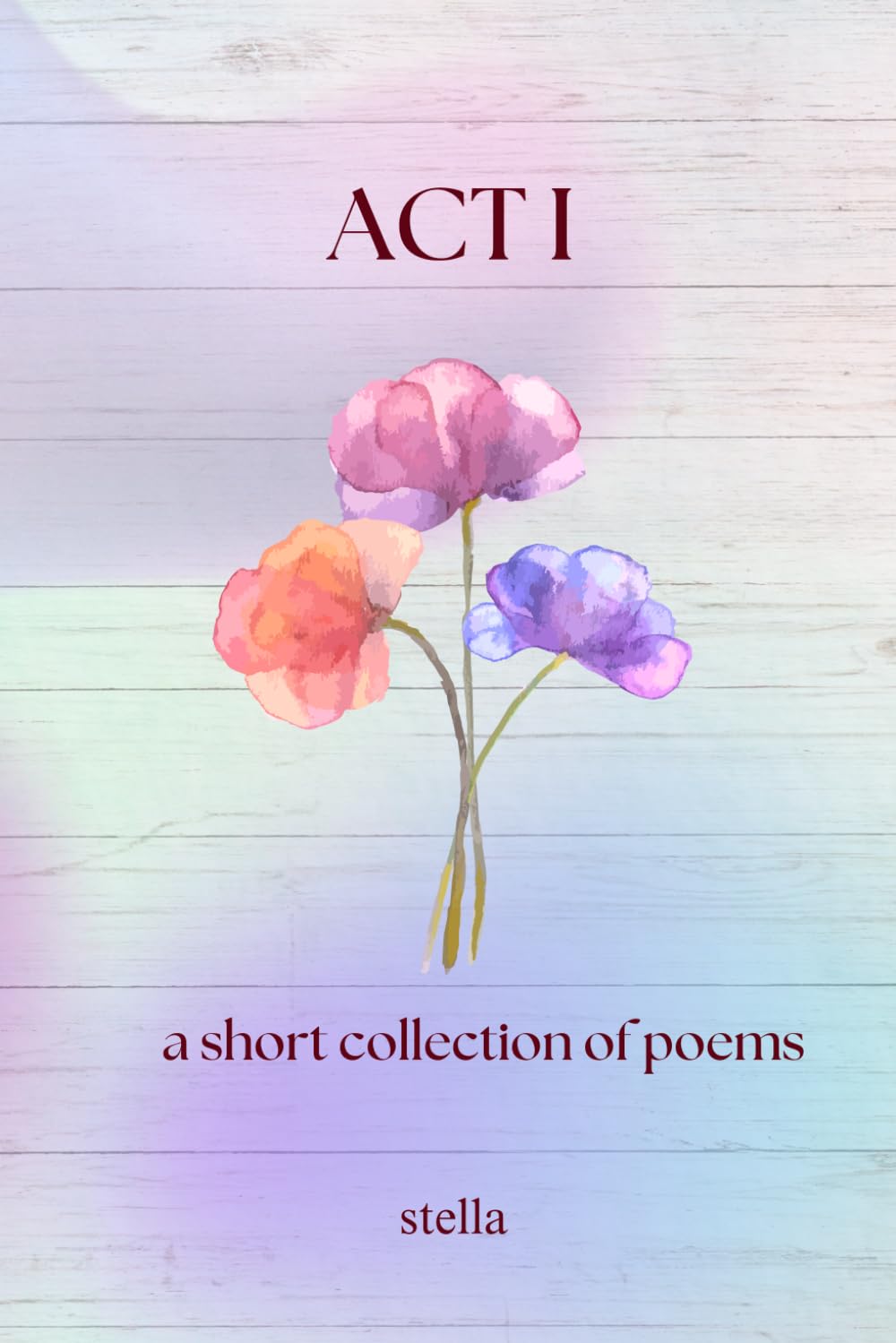 Act I: a collection of short poems