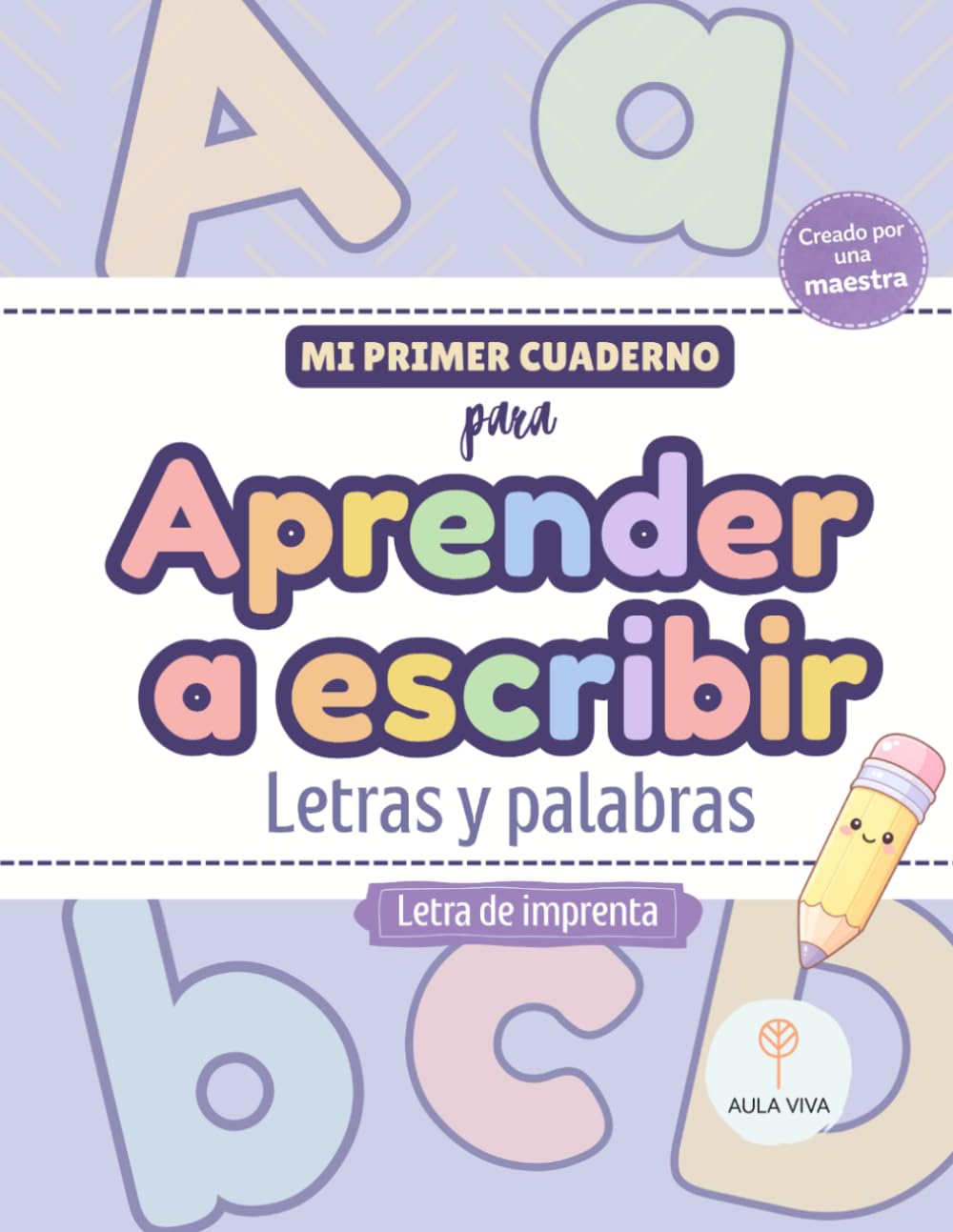 Mi primer cuaderno para aprender a escribir: Letras y palabras con un método claro y progresivo (Aula Viva Escritura Inicial)