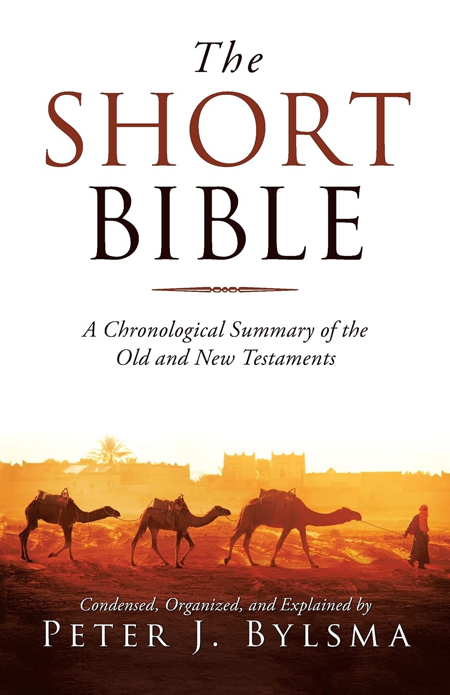 The Short Bible: A Chronological Summary of the Old and New