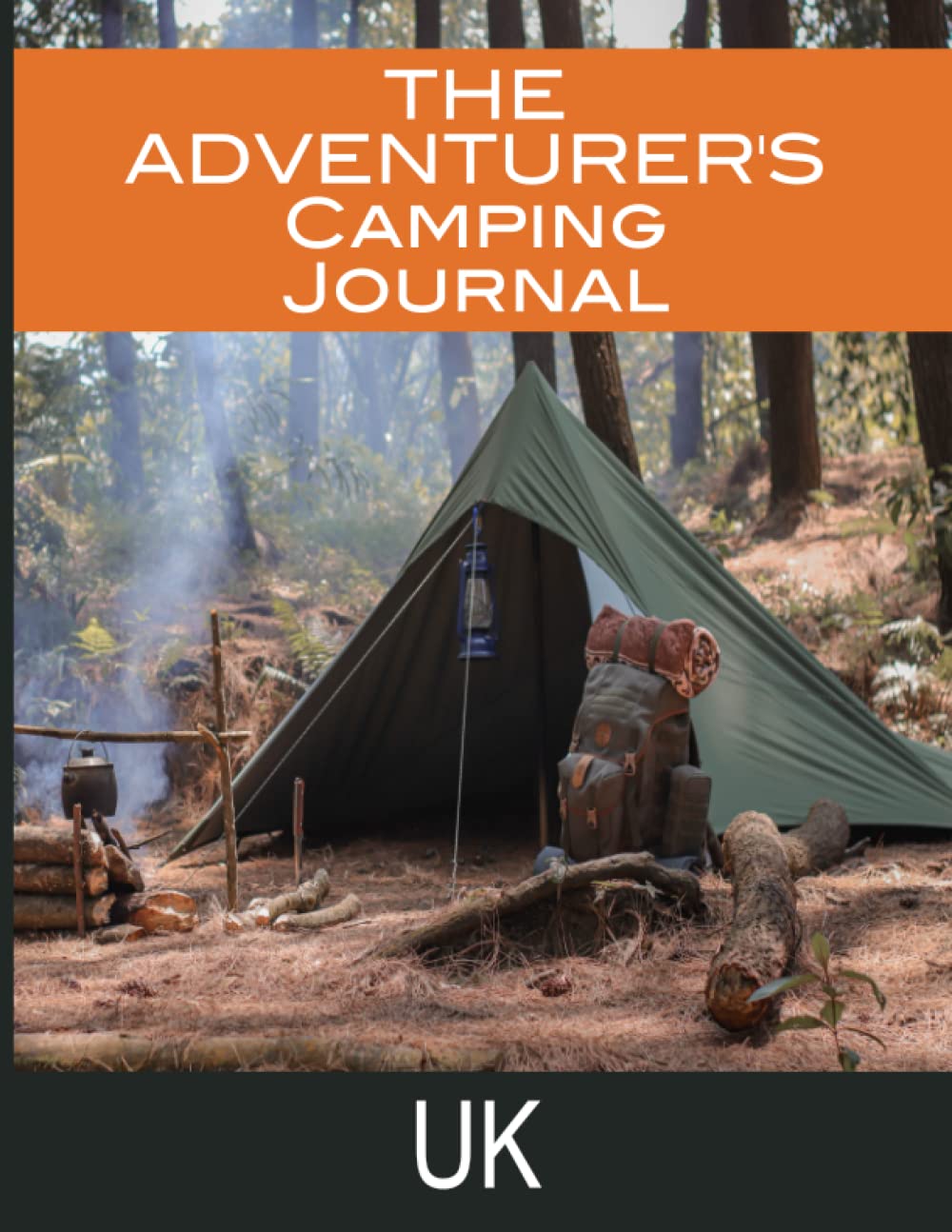 The Adventurer's Camping Journal For The UK: Perfect as an RV Travel Logbook and Great for Glamping, Wild Camping, Hiking, Tenting, or Road Trip. Large Format Book (8.5x11 inches)