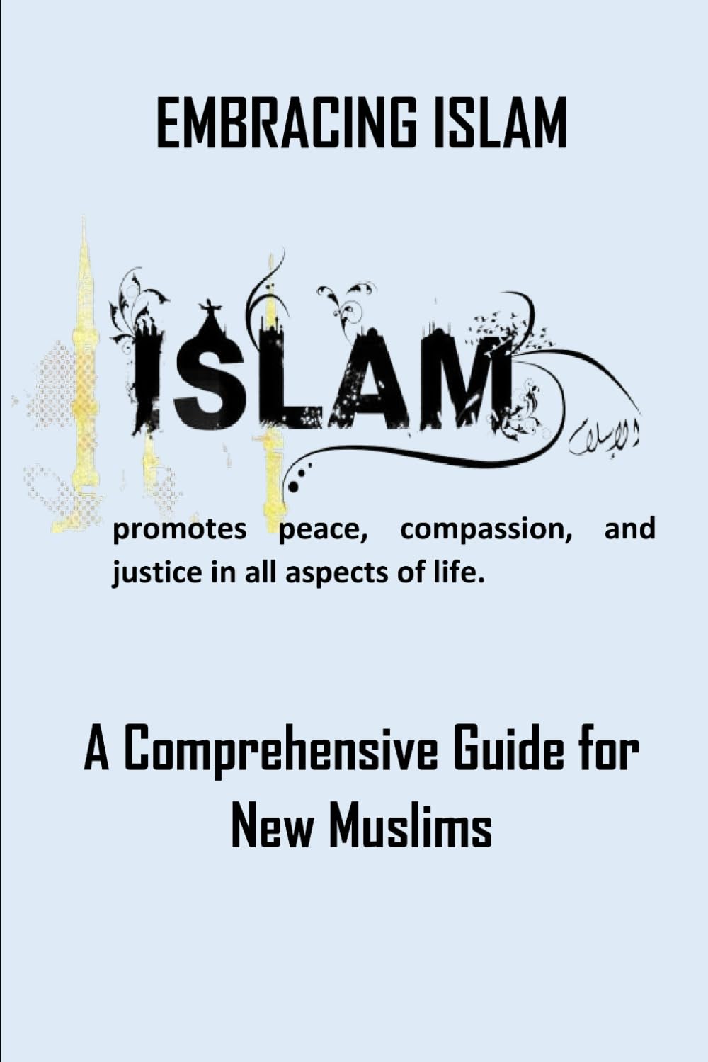 Embracing Islam: A Comprehensive Guide for New Muslims