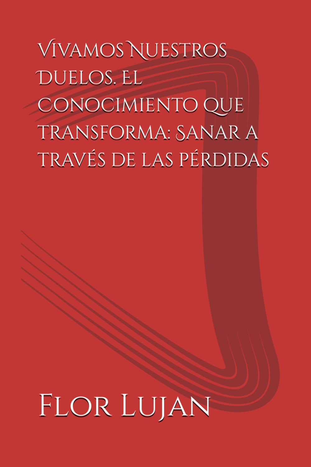 Vivamos Nuestros Duelos. El Conocimiento que transforma: Sanar a través de las pérdidas