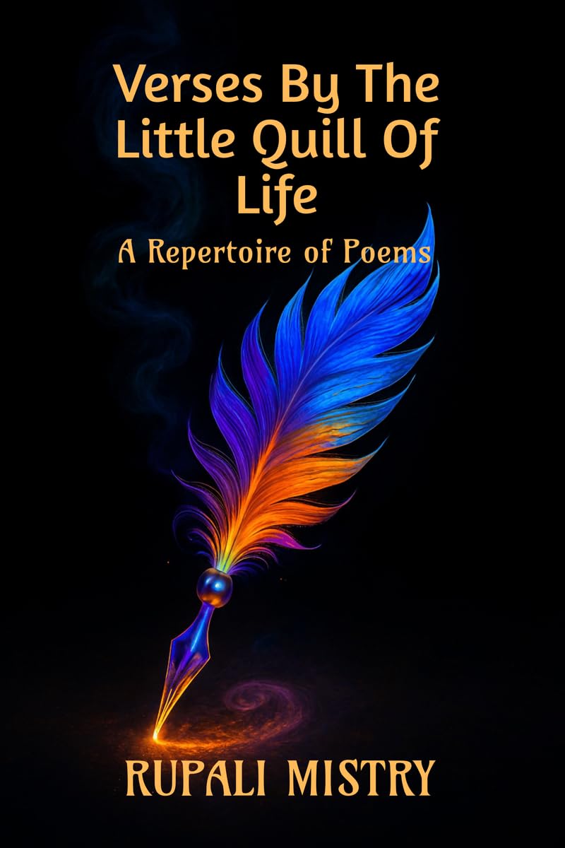 Verses by the Little Quill of Life: A Repertoire of Poems