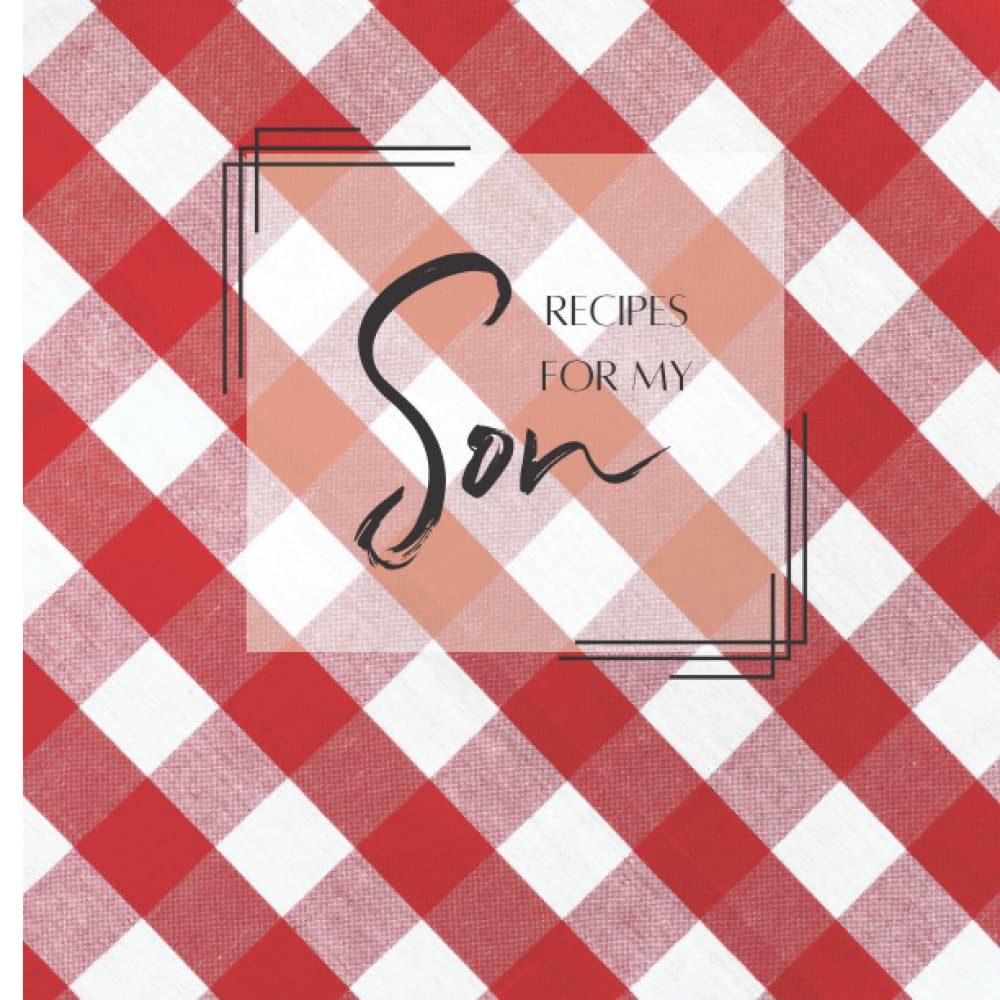 Recipes for my Son - Family Recipe Journal, Blank Recipe Organizer, Create Your Own Cookbook - Red Tablecloth: Keepsake Family Favorites Recipe Book