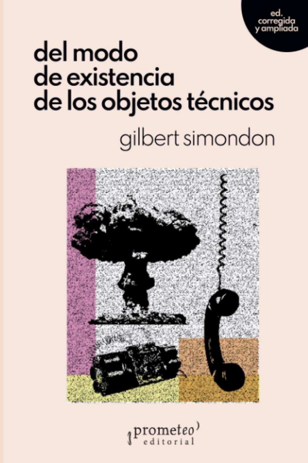 El modo de existencia de los objetos técnicos (Colección Umbrales)