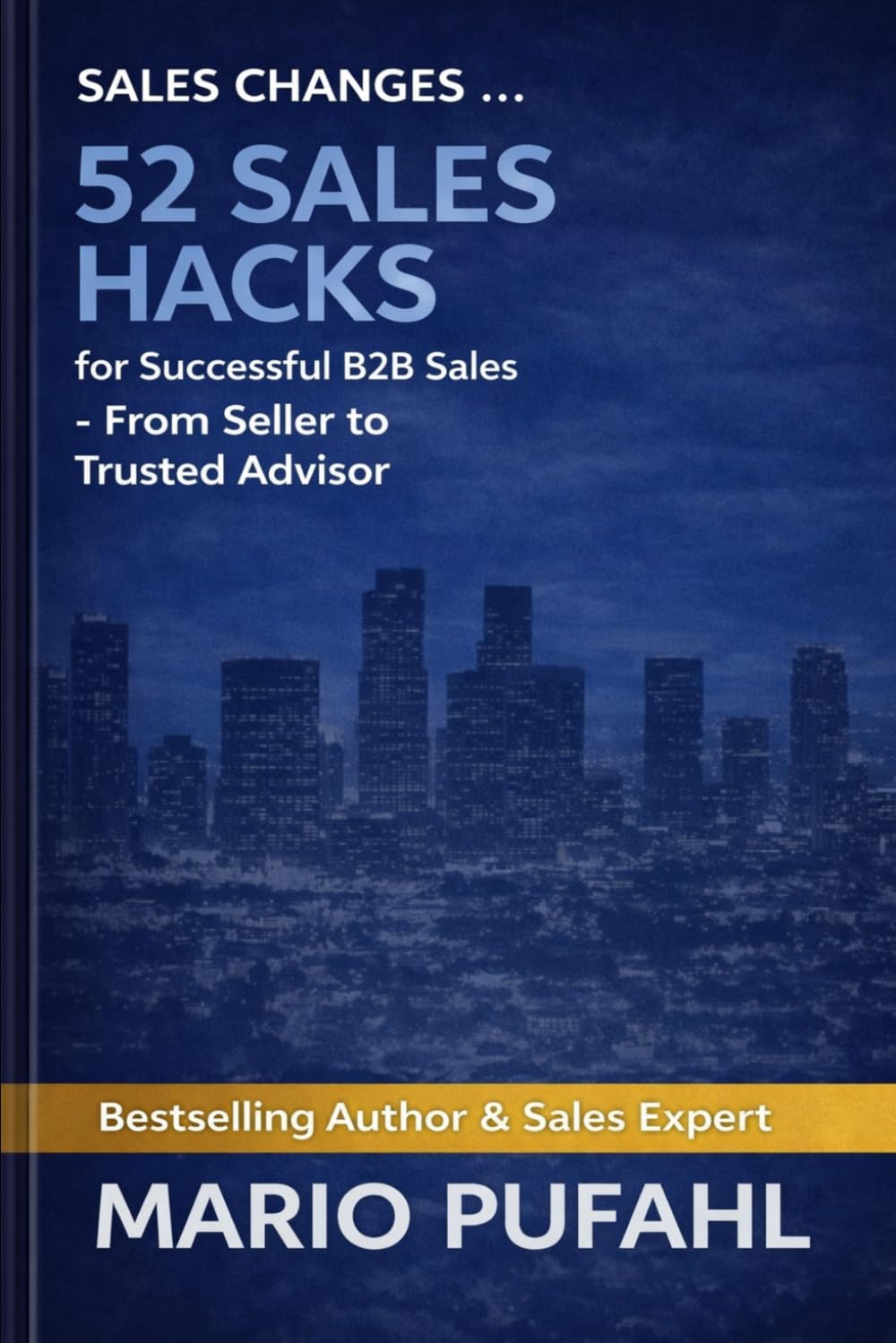 52 Sales Hacks for Successful B2B Sales: From Seller to Trusted Advisor with Revenue Engine and AI