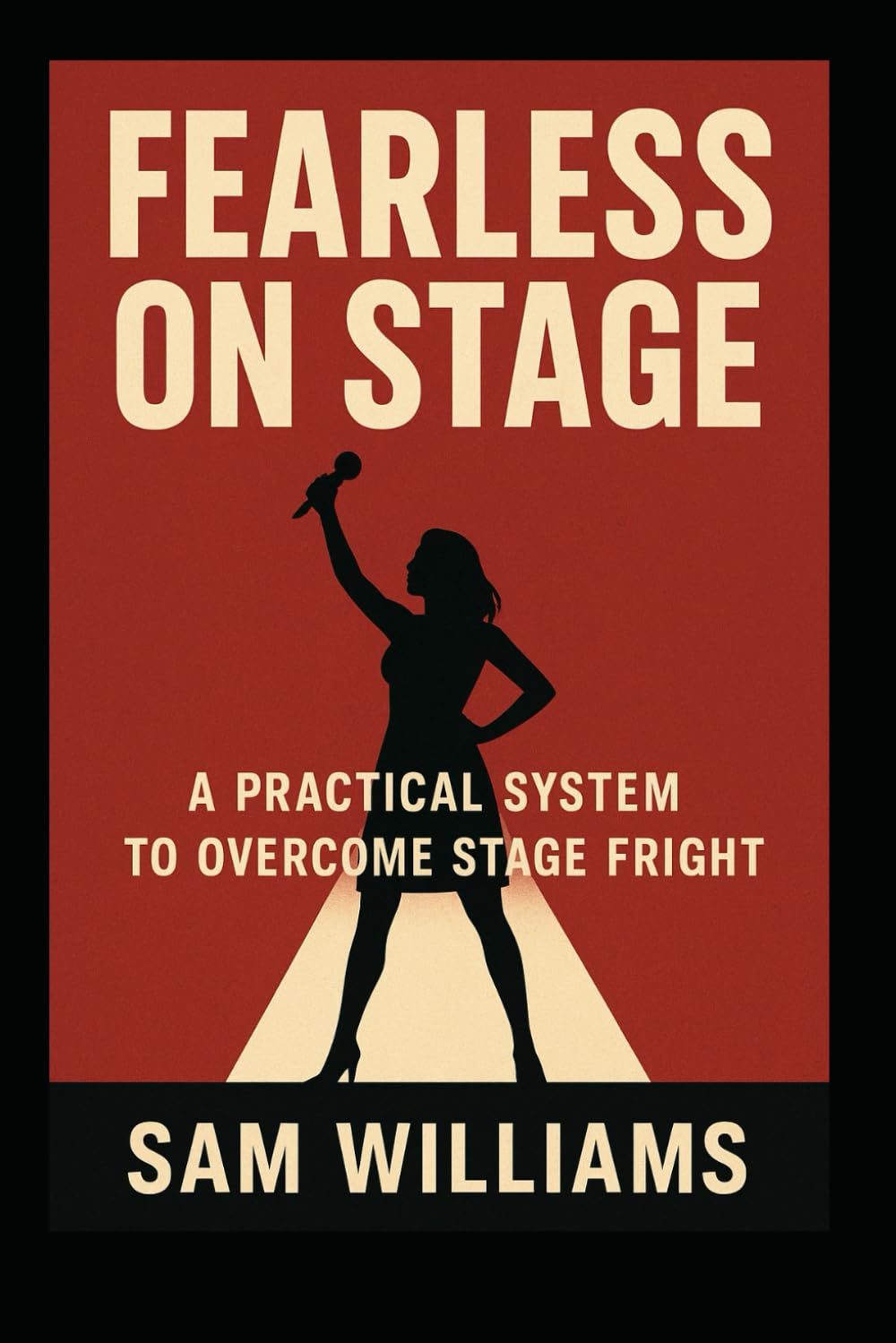 Fearless on Stage: A Practical System to Overcome Stage Fright