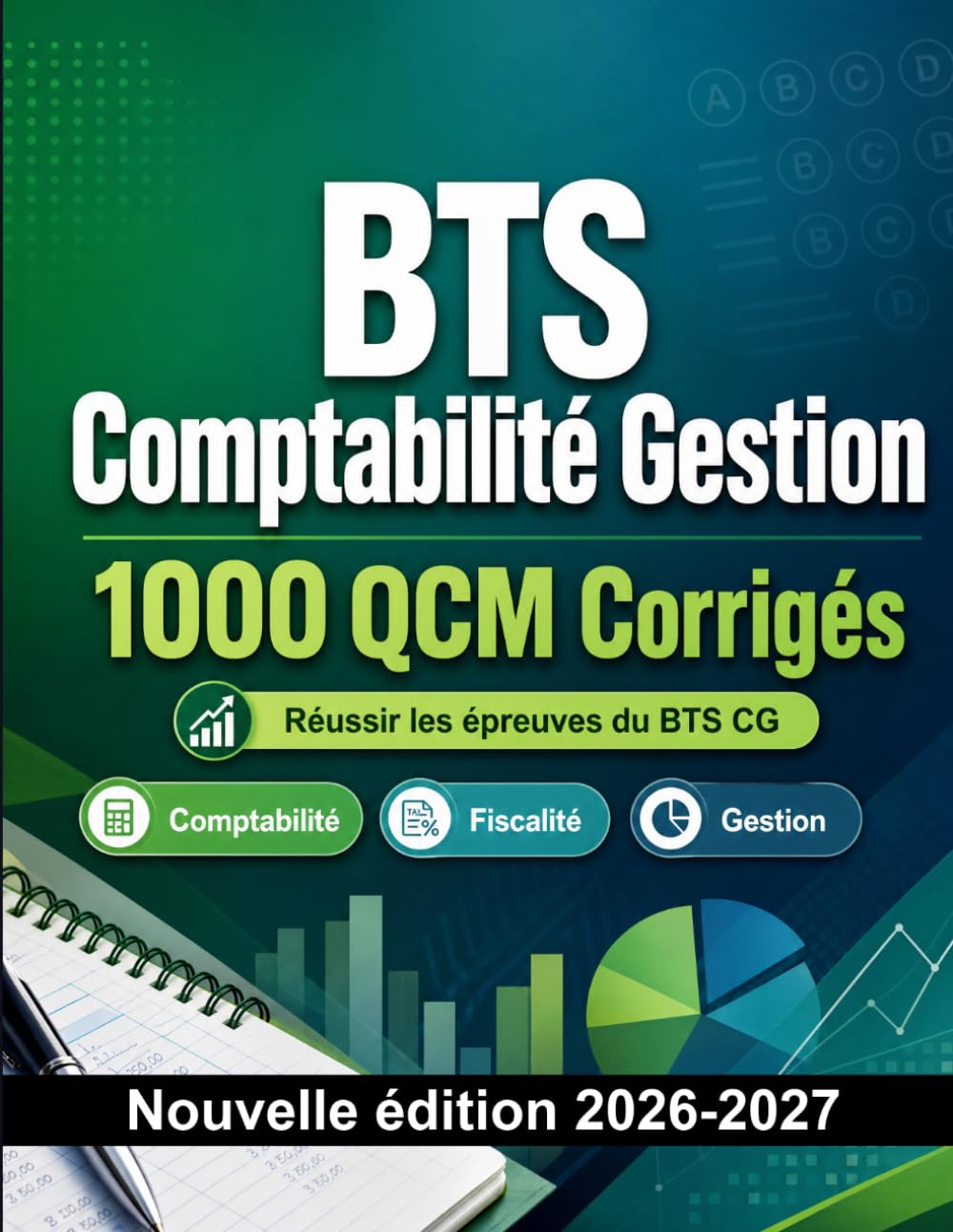 BTS Comptabilité Gestion : 1000 QCM Corrigés: Préparation à l'examen : QCM Comptabilité, Fiscalité, Gestion, Droit, référentiel CG et entraînement aux épreuves professionnelles du diplôme BTS