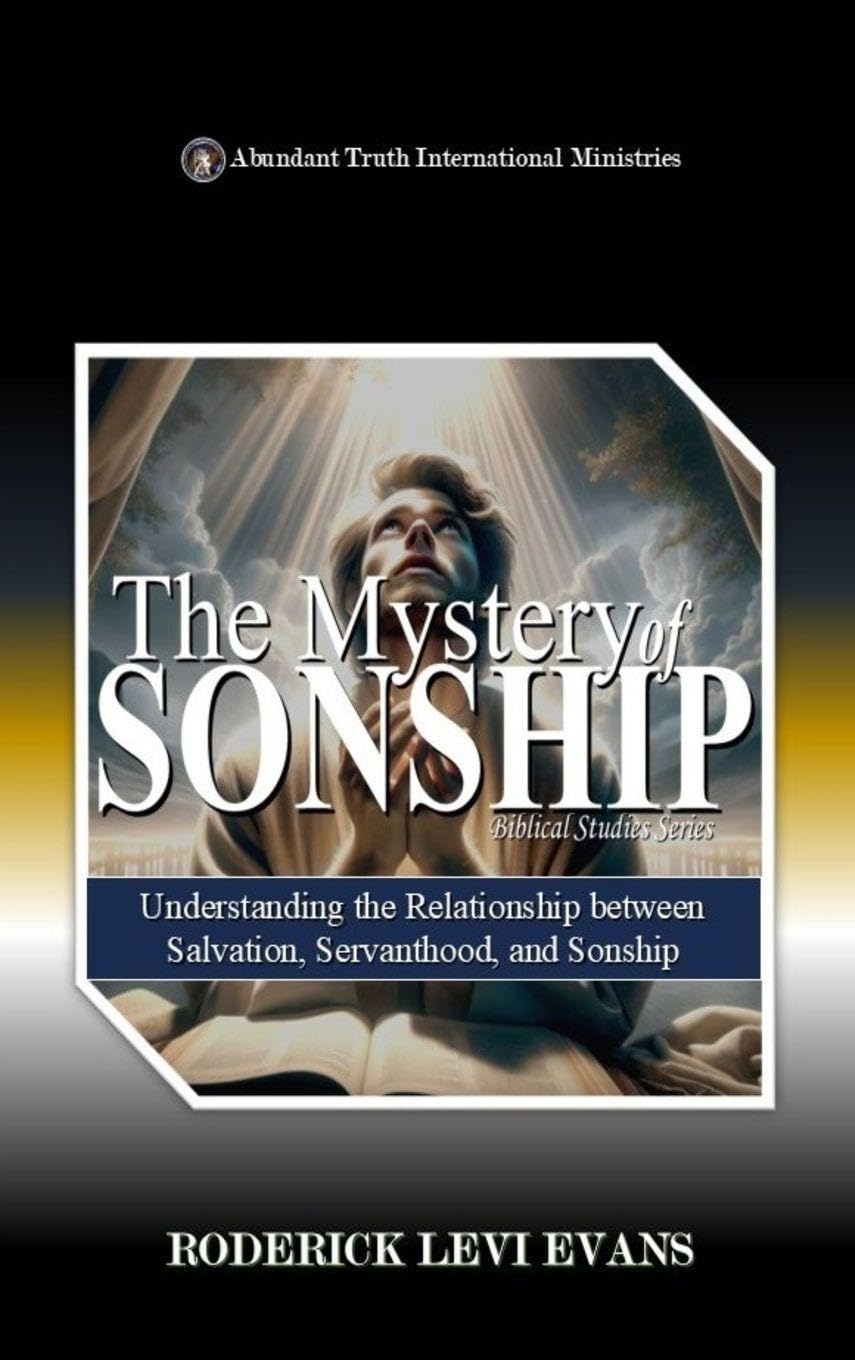 The Mystery of Sonship: Exploring the Relationship Between Salvation, Servanthood, and Sonship: 5 (Abundant Truth Life Study)