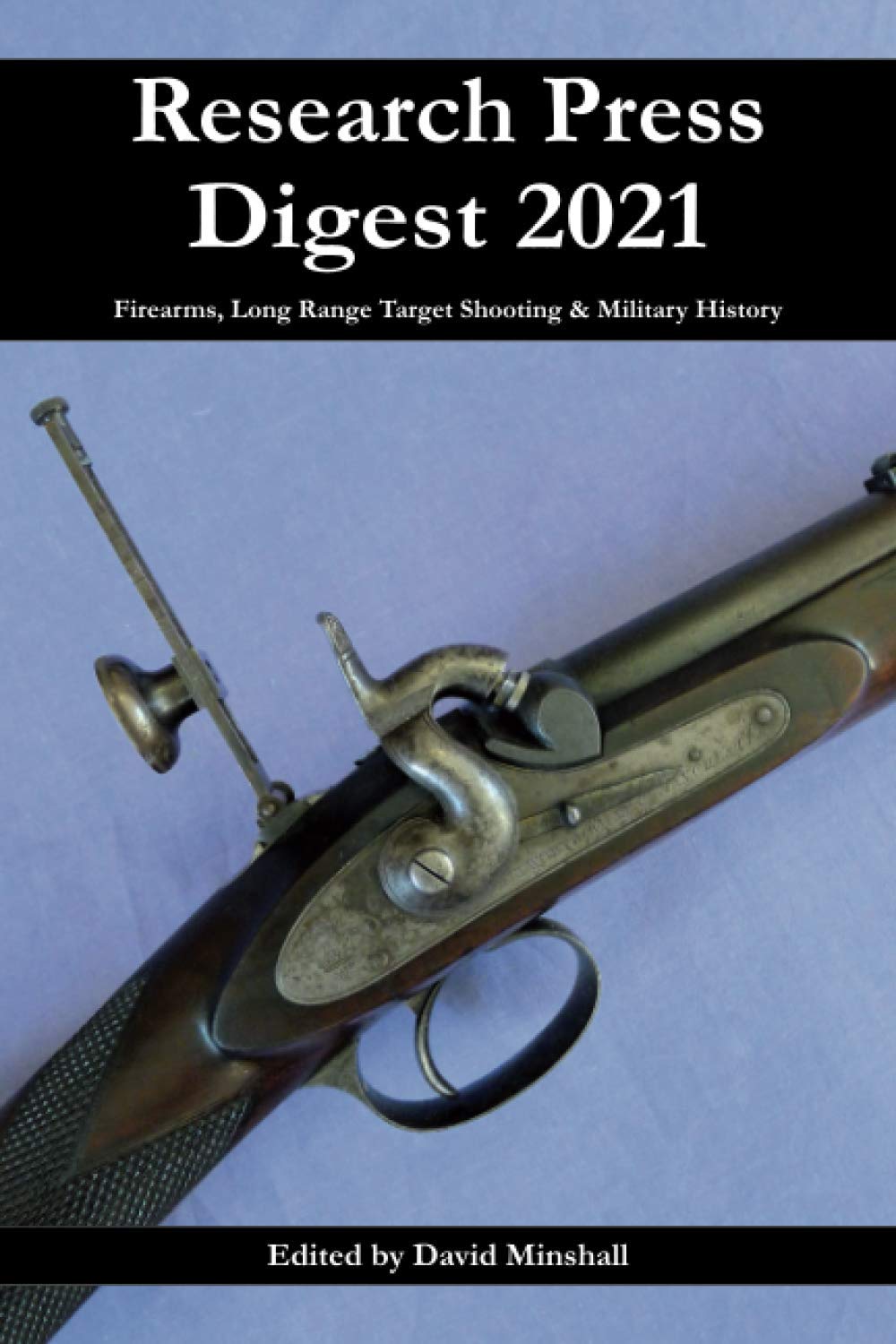 Research Press Digest 2021: Firearms, Long Range Target Shooting & Military History