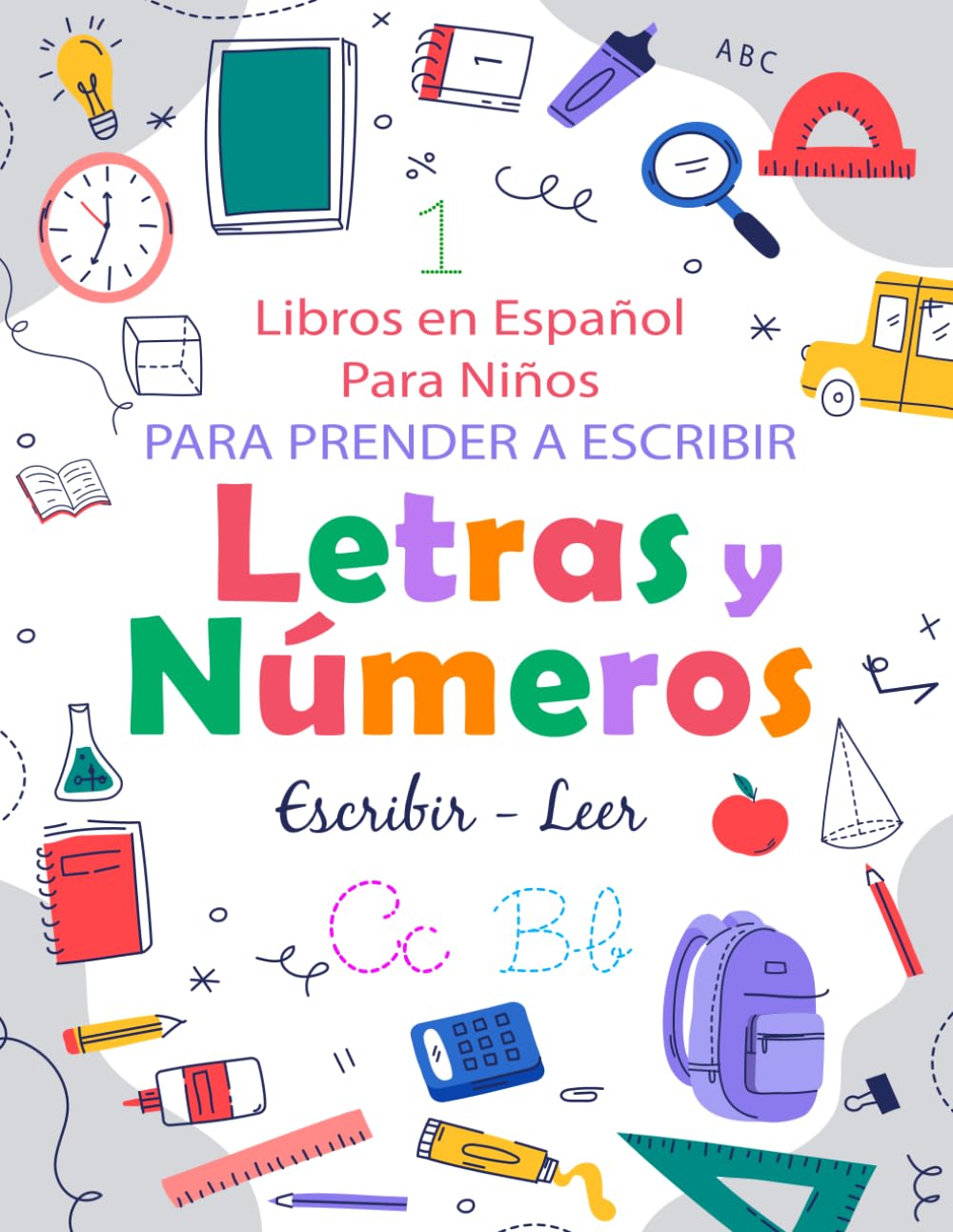 Libros en Español Para Niños para Aprender a Escribir Letras y Números: Libro de Ejercicios y de actividades para NIÑOS-la escuela preescolar y primaria-escribir letras minusculas mayusculas