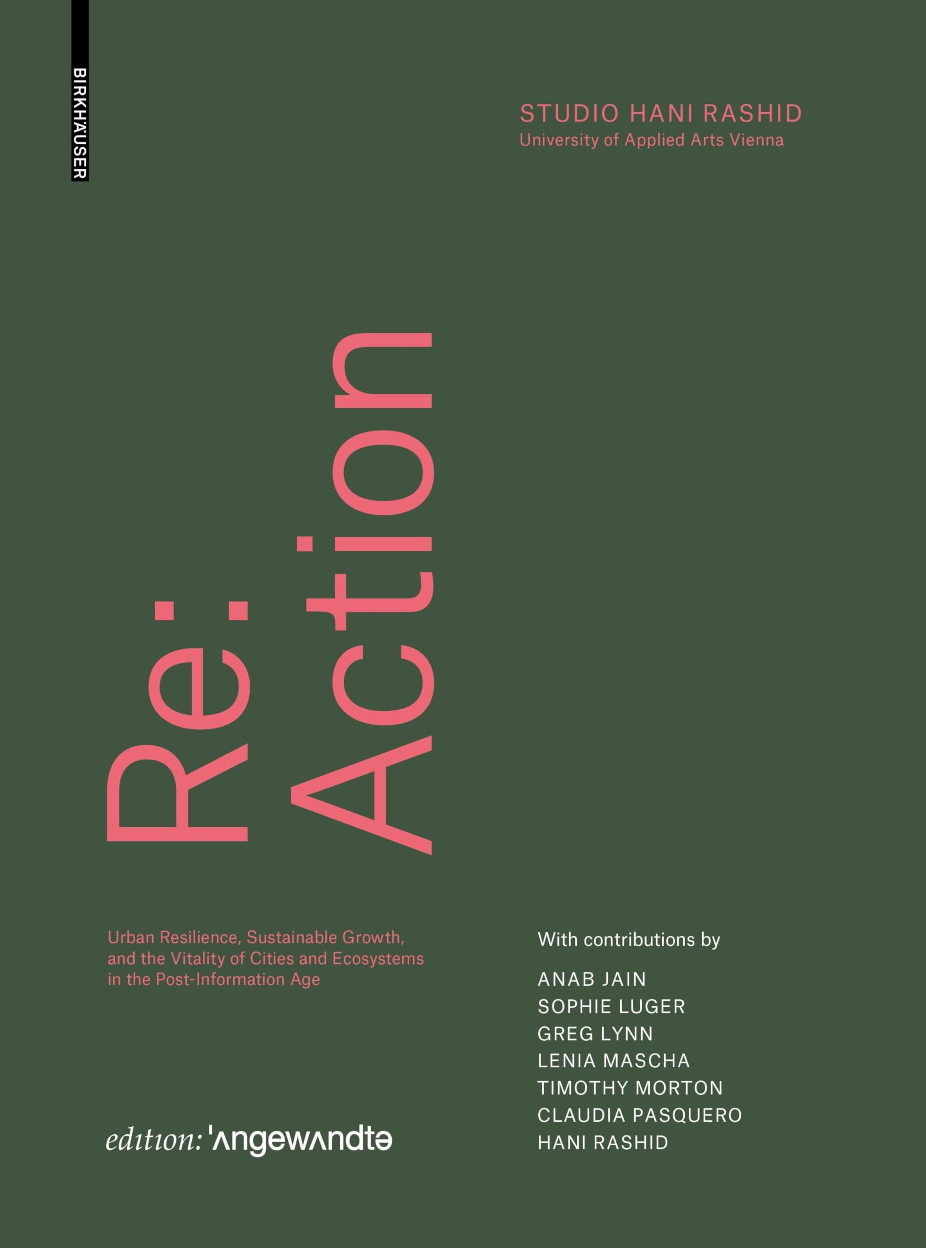 Re: Action: Urban Resilience, Sustainable Growth, and the Vitality of Cities and Ecosystems in the Post-Information Age (Edition Angewandte)