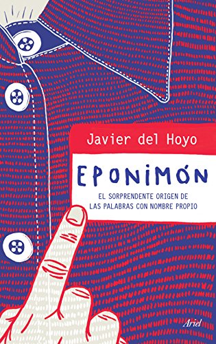 Eponimón: El sorprendente origen de las palabras con nombre propio (Ariel) Eponimón: El sorprendente origen de las palabras con nombre propio (Ariel)