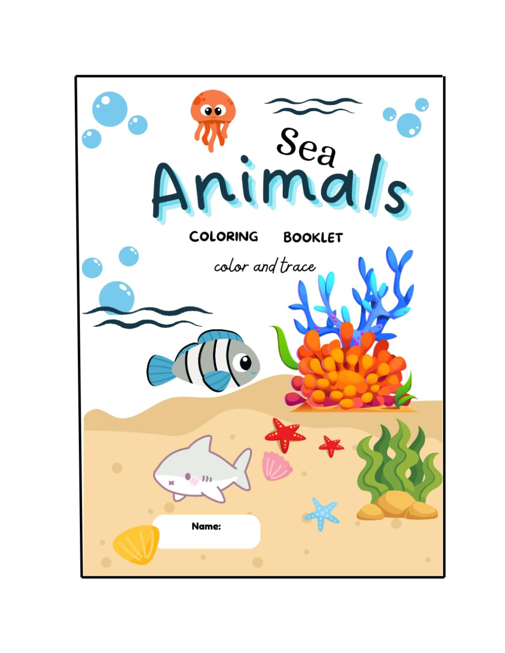 Sea Animal Coloring Booklet: Color and Trace