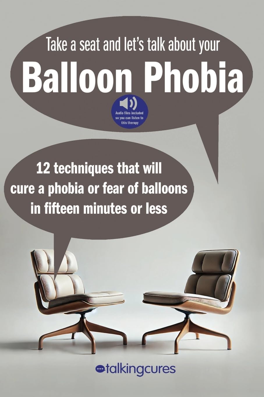 Balloon Phobia - Fifteen Minute Therapy: 12 techniques that will cure a balloon phobia in fifteen minutes or less