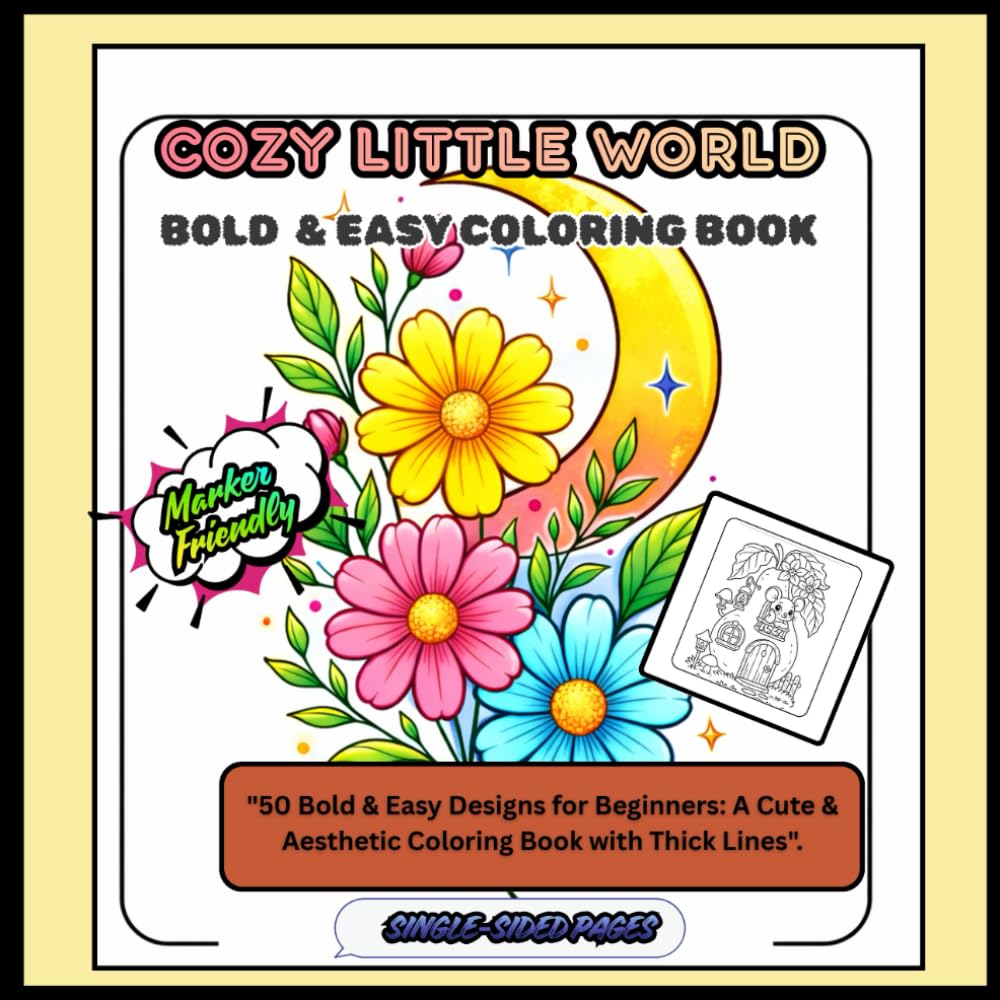 COZY LITTLE WORLD,BOLD AND EASY COLORING BOOK FOR ADULTS AND KIDS,8.5X8.5 IN: 50 Designs for A Cute & Aesthetic Relaxing Designs Featuring Cute ... Calming Scenes and Morewith Thick Lines.