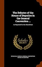 The Debates of the House of Deputies in the General Convention ...: As Reported for the Churchman