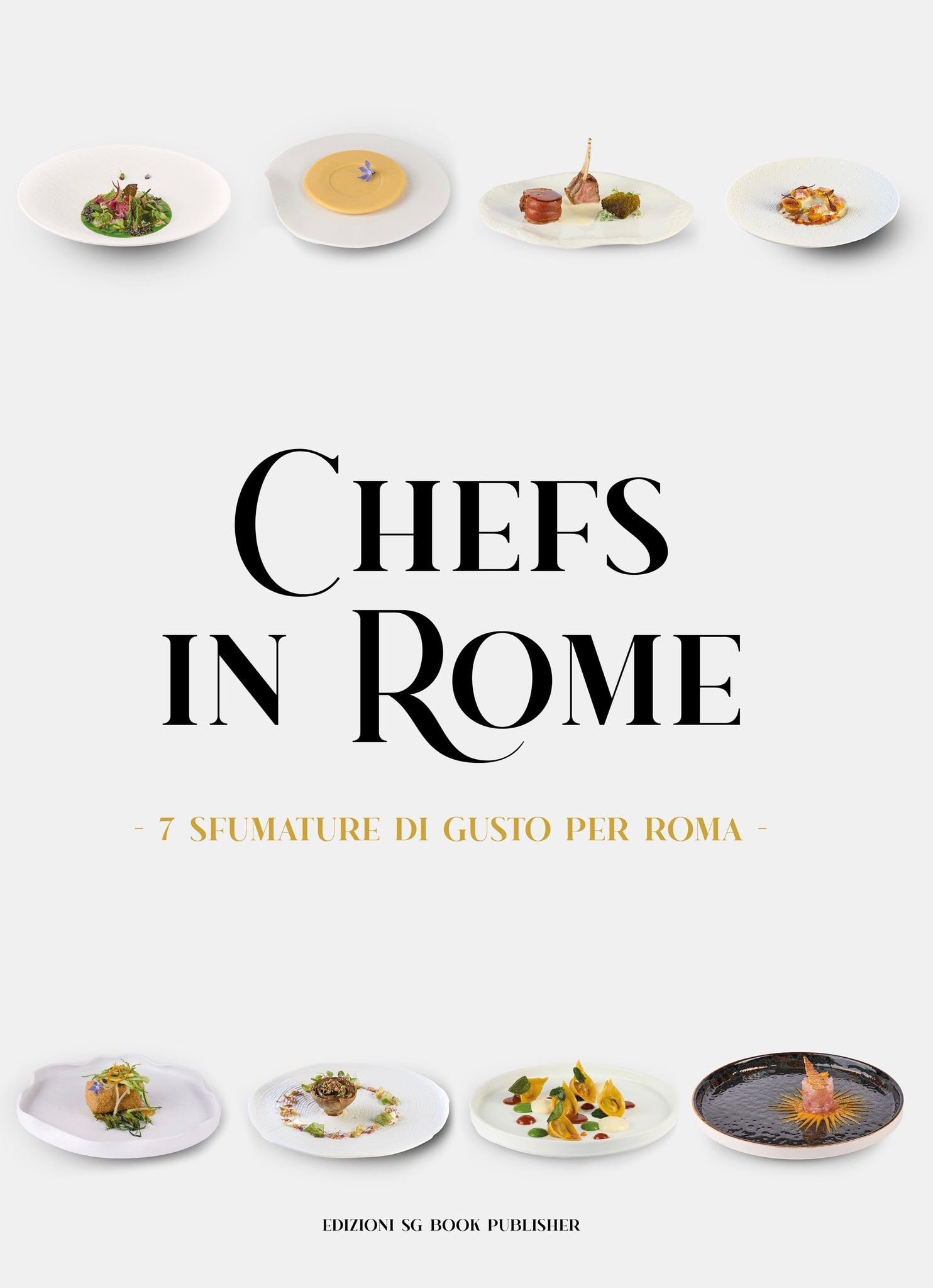 CHEFS IN ROME: 7 Sfumature di Gusto per Roma / 7 Shades of Taste for Rome (Italian Edition)
