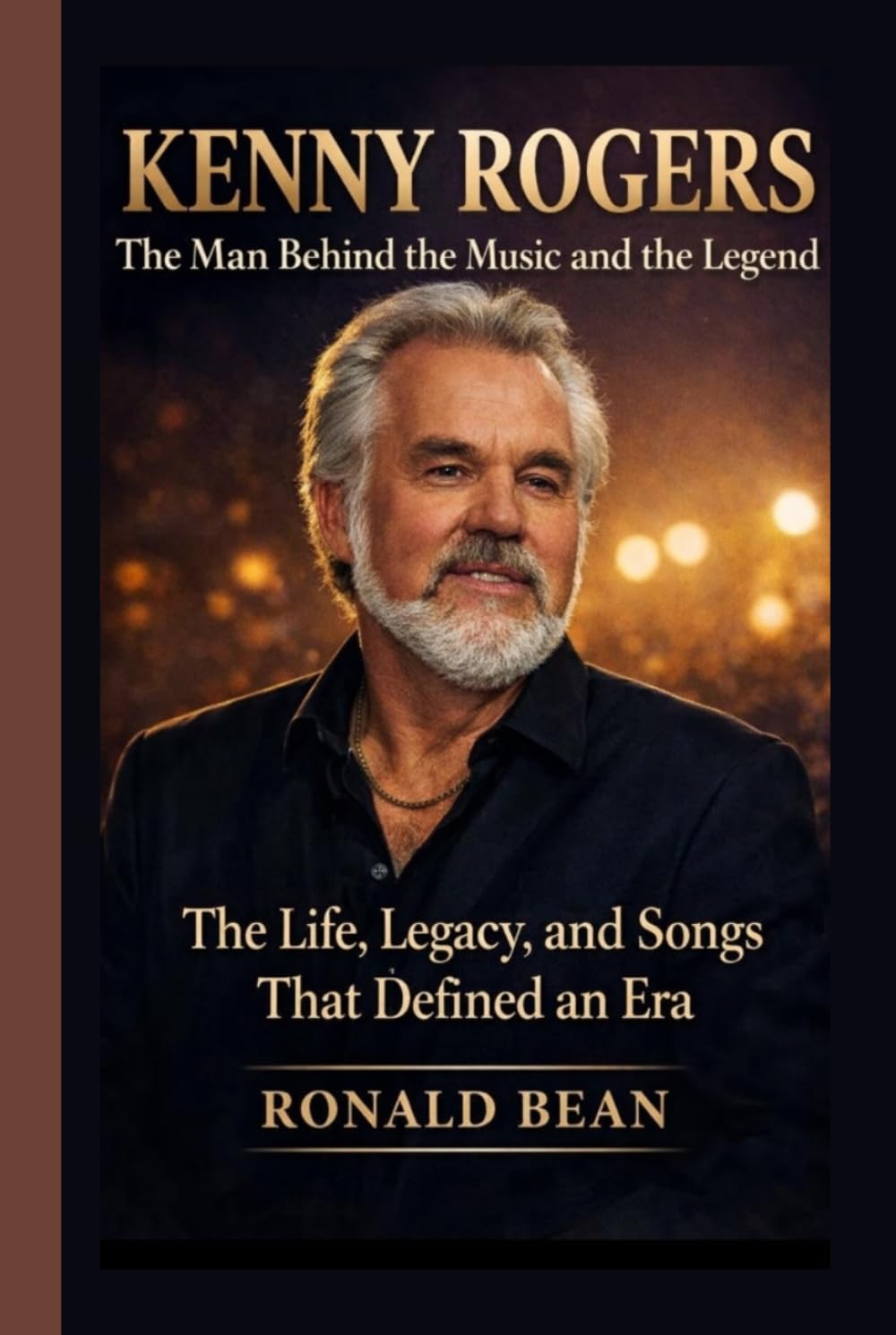 KENNY ROGERS: The Man Behind the Music and the Legend - The Life, Legacy, and Songs That Defined an Era