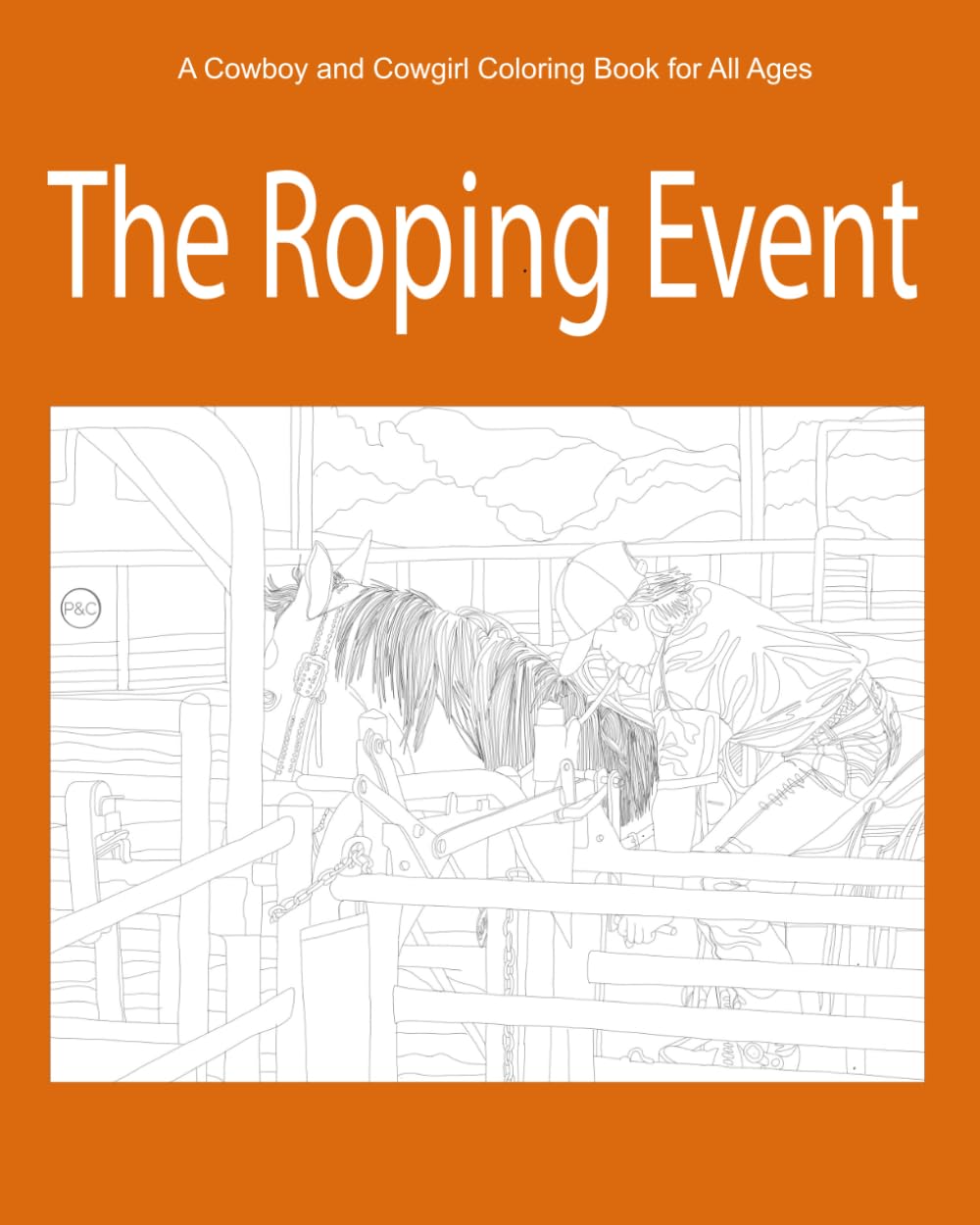 The Roping Event: A Cowboy & Cowgirl Coloring Book for All Ages (A Cowboy and Cowgirl Coloring Book for All Ages)