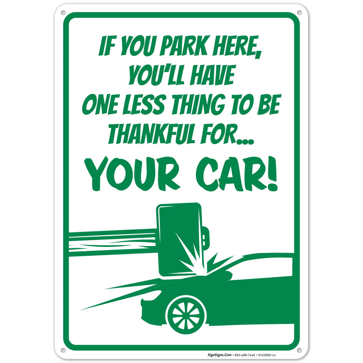 Amazon.com: If You Park Here You'll Have One Less Thing to Thank for Your  Car Sign, 10x14 Inches, Rust Free .040 Aluminum, Fade Resistant, Made in  USA by Sigo Signs : Home