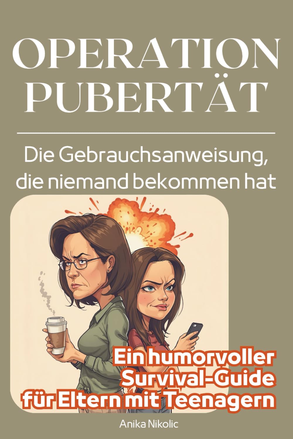 OPERATION PUBERTÄT – Die Gebrauchsanweisung, die niemand bekommen hat: Ein humorvoller Survival-Guide für Eltern mit Teenagern, die Pubertät, Launen und Alltagschaos mit einem Lächeln meistern wollen