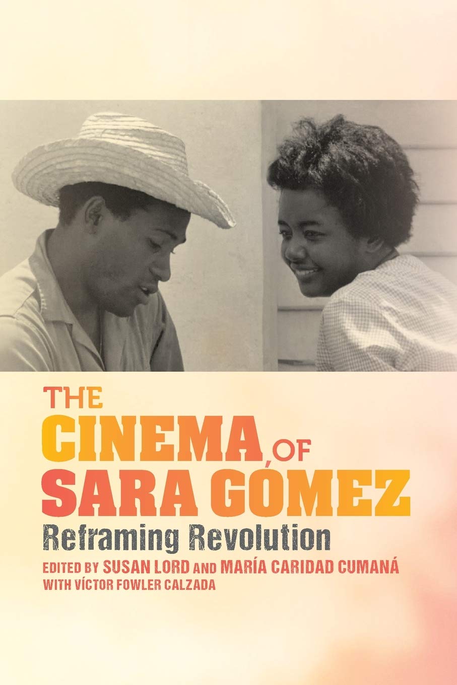 The Cinema of Sara Gómez: Reframing Revolution
