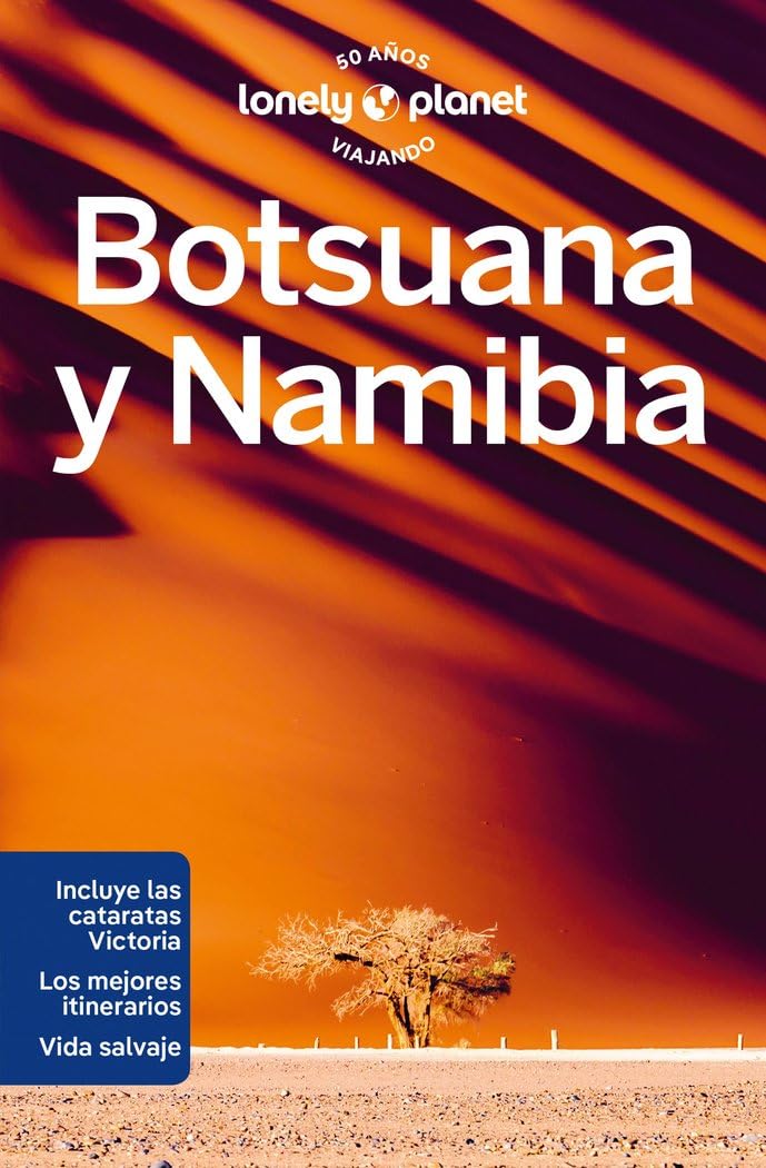 Botsuana y Namibia 2: Rutas detalladas, las mejores experiencias, mapas y consejos de expertos (Guías de País Lonely Planet)