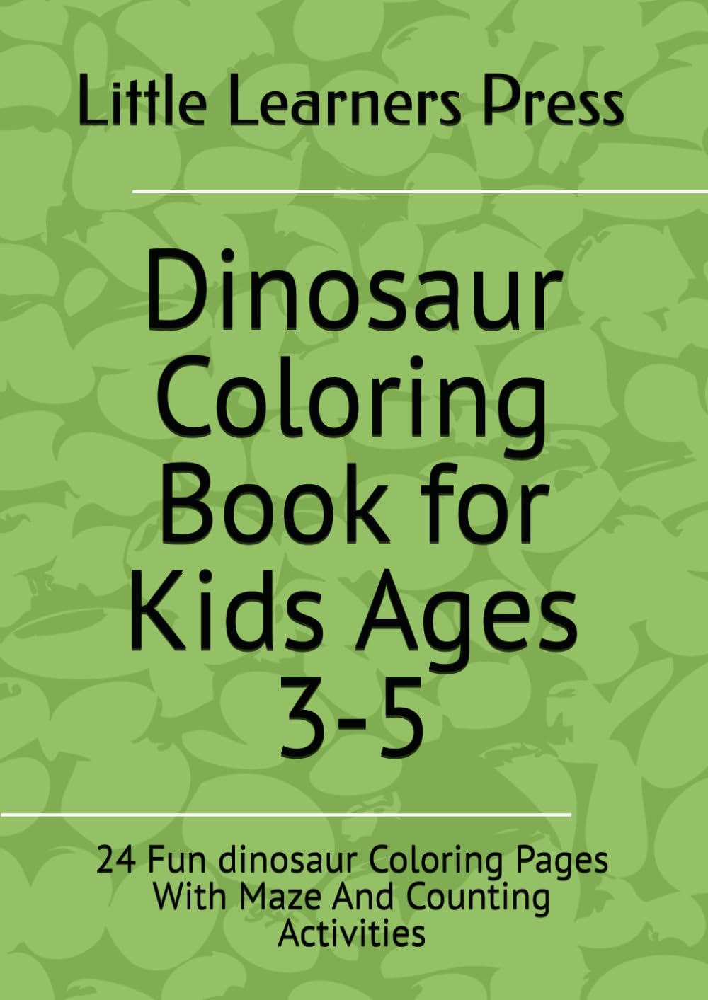 Dinosaur Coloring Book for Kids Ages 3-5: 24 Fun dinosaur Coloring Pages With Maze And Counting Activities
