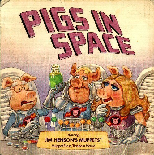 Pigs in Space: Starring Jim Henson's Muppets 0394857305 Book Cover