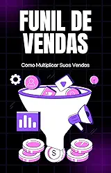 Funil de vendas: Como Multiplicar Suas Vendas