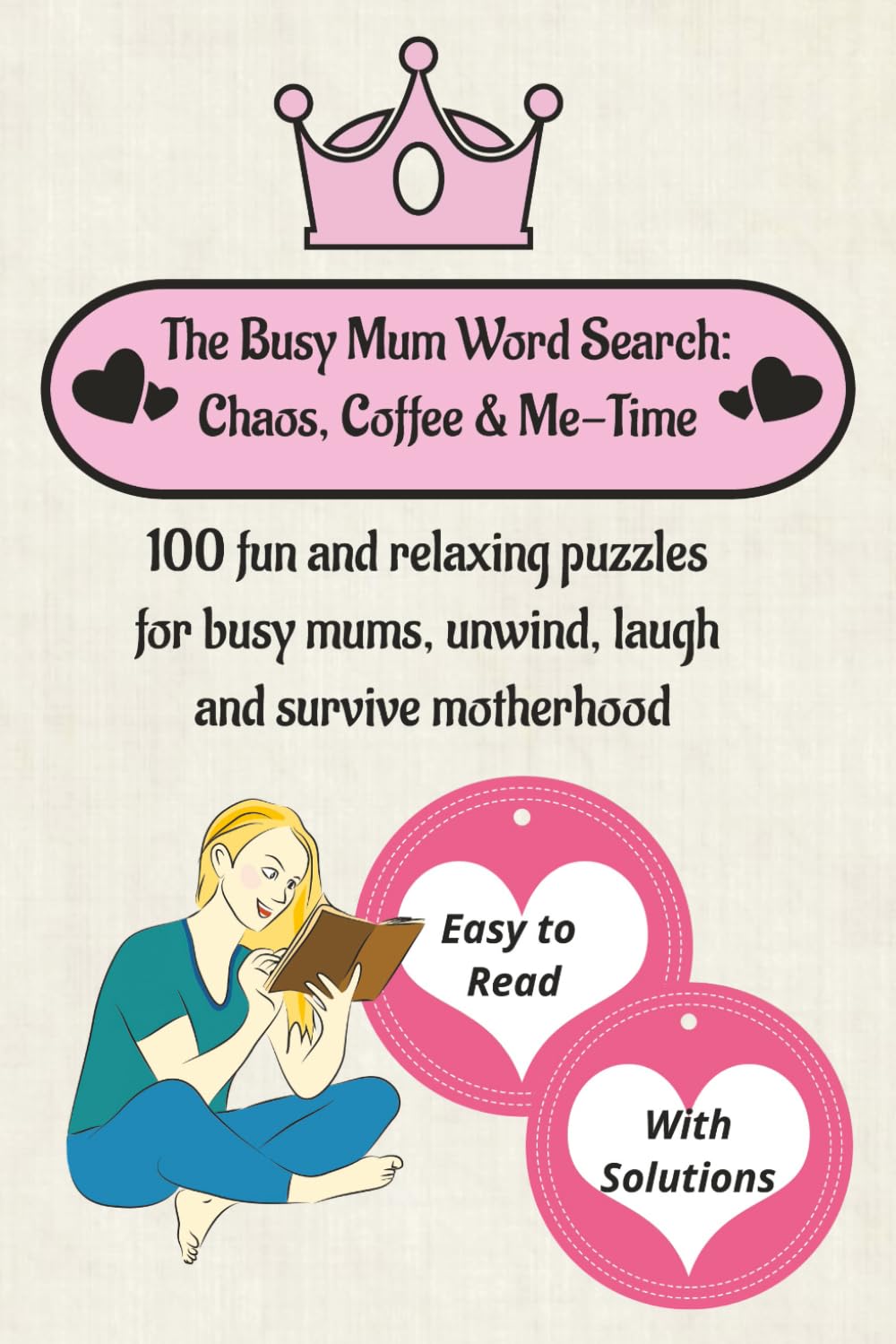The Busy Mum Word Search: Chaos, Coffee & Free-Time: Word Searches with Easy to Read Print about Motherhood, Kids and More | 6x9 Inches, 200 pages| ... for Mum, Baby Showers and Free Time