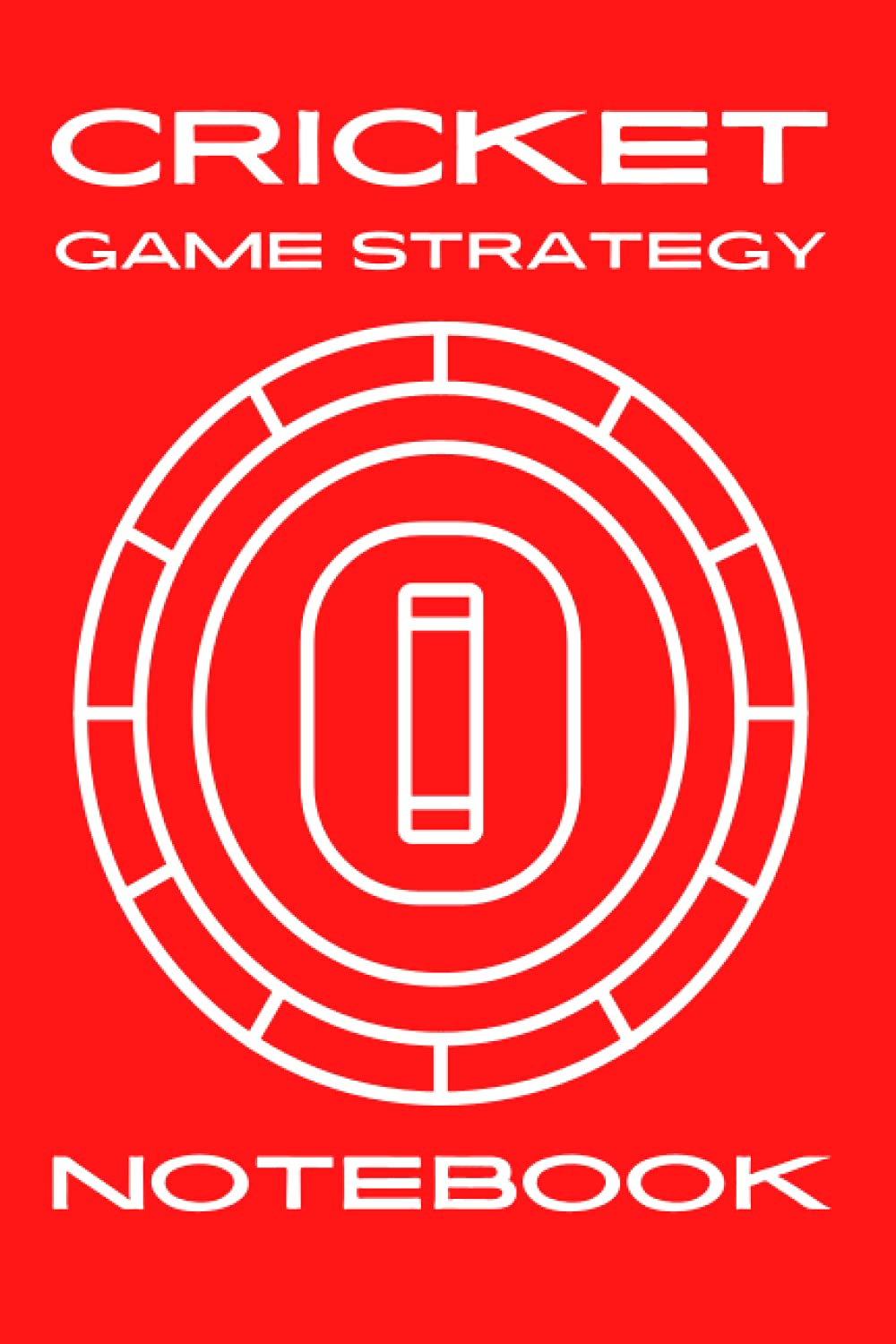 Cricket Game Strategy Notebook: Batting, Bowling and Fielding Game Plan Playbook With Cricketing Field Diagrams for Cricketers, Players, Coaches & Assistant Coach