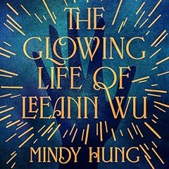 The Glowing Life of Leeann Wu Audiolibro Por Mindy Hung arte de portada