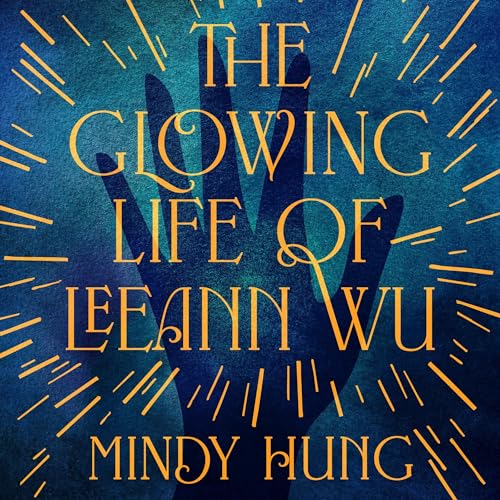 The Glowing Life of Leeann Wu Audiolibro Por Mindy Hung arte de portada