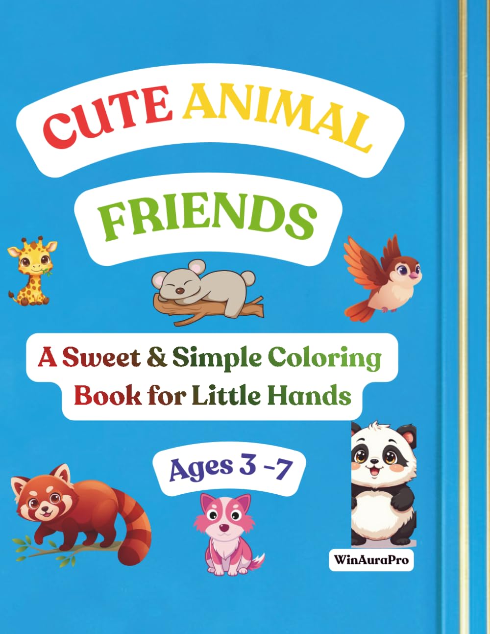 CUTE ANIMAL FRIENDS: A Sweet & Simple Coloring Book for Little Hands
