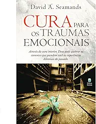 Cura Para os Traumas Emocionais