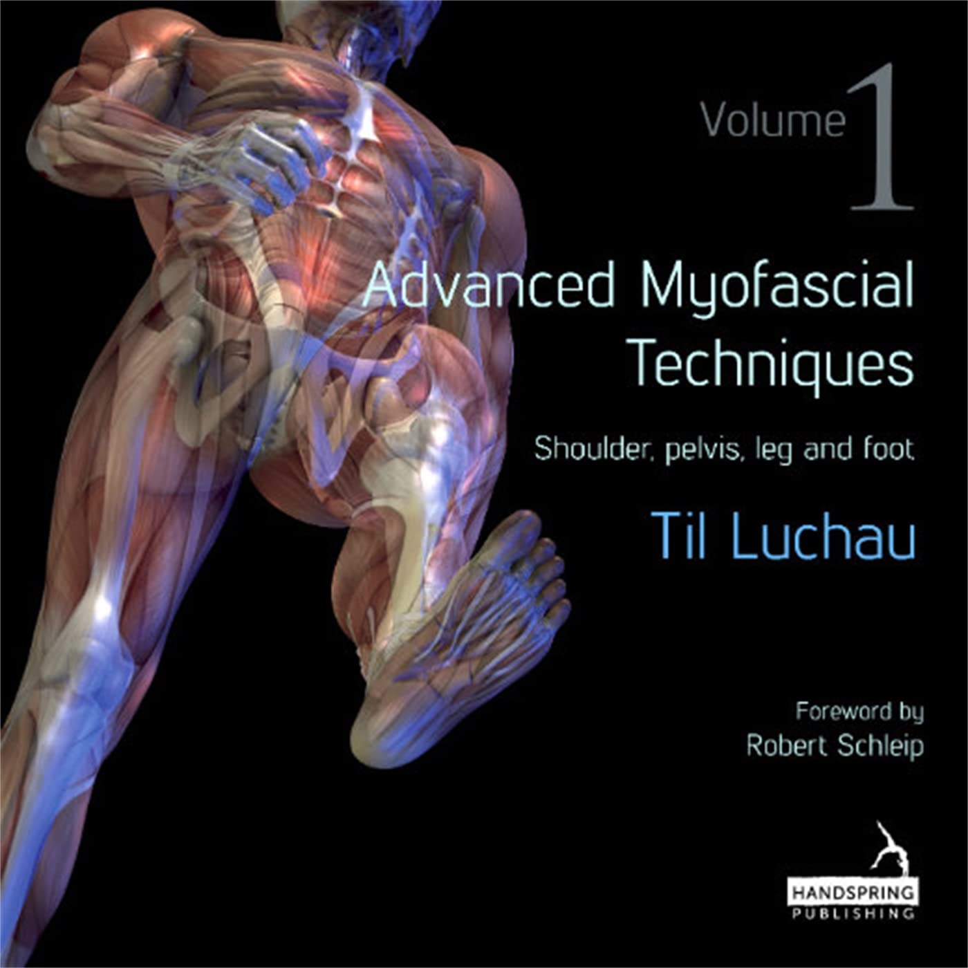 Advanced Myofascial Techniques, Vol. 1: Shoulder, Pelvis, Leg and Foot
