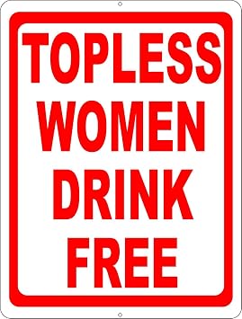 Topless Women Drink Free Sign. 8" X 12" Metal.