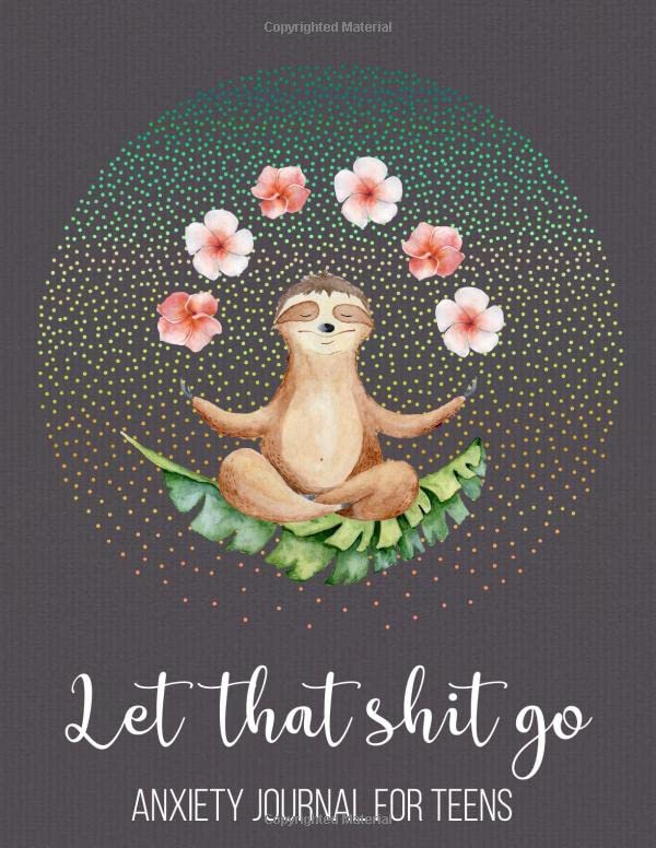 Let That Shit Go Anxiety Journal For Teens: Funny Stress Relief And Anti Anxiety Journal, Mental Health Guided Journal For Self-Reflection, Mental ... Thoughtful Gifts For Teens With Anxiety