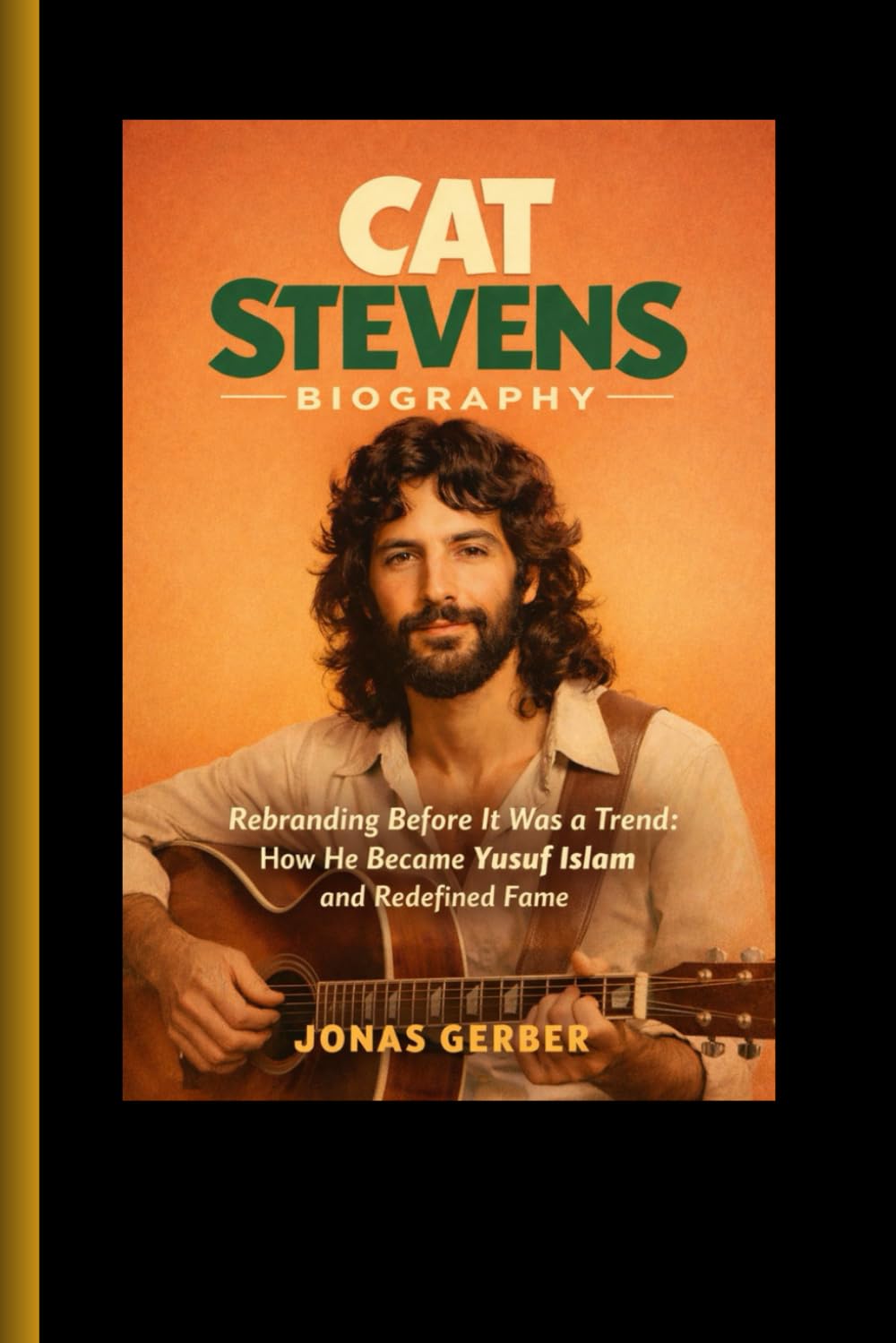 CAT STEVENS BIOGRAPHY: Rebranding Before It Was a Trend: How He Became Yusuf Islam and Redefined Fame