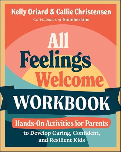 All Feelings Welcome Workbook: Hands-On Activities for Parents to Develop Caring, Confident, and Resilient Kids