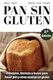 Pan Sin Gluten: Principios, técnicas y trucos para hacer pan, pizza, bizcochos, cupcakes y otras recetas sin gluten. (Spanish Edition)